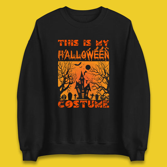 This Is My Halloween Costume Horror Scary Haunted House Spooky Season Unisex Sweatshirt