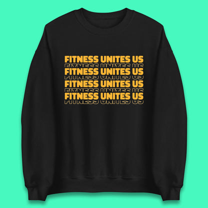 Fitness Unites Us National Fitness Day Gym Day Fitness Workout Unisex Sweatshirt