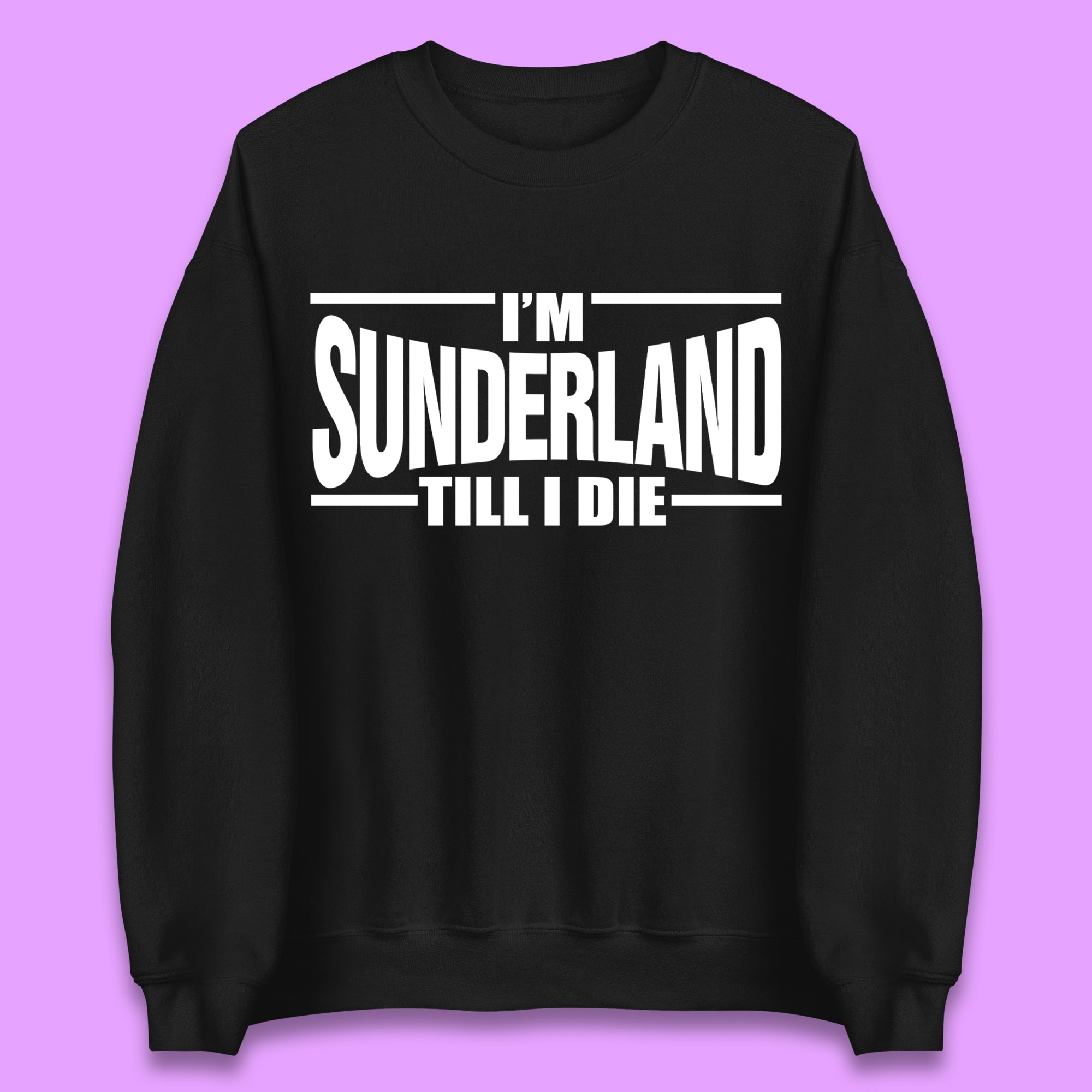 Sunderland Till I Die Unisex Sweatshirt