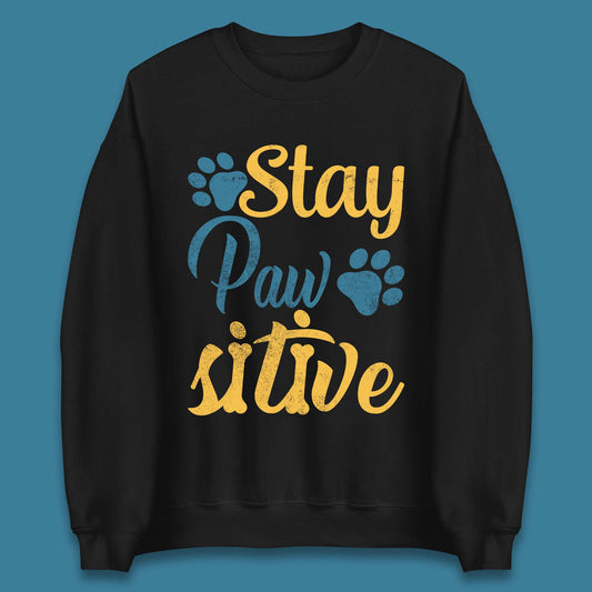 Stay Pawsitive Unisex Sweatshirt