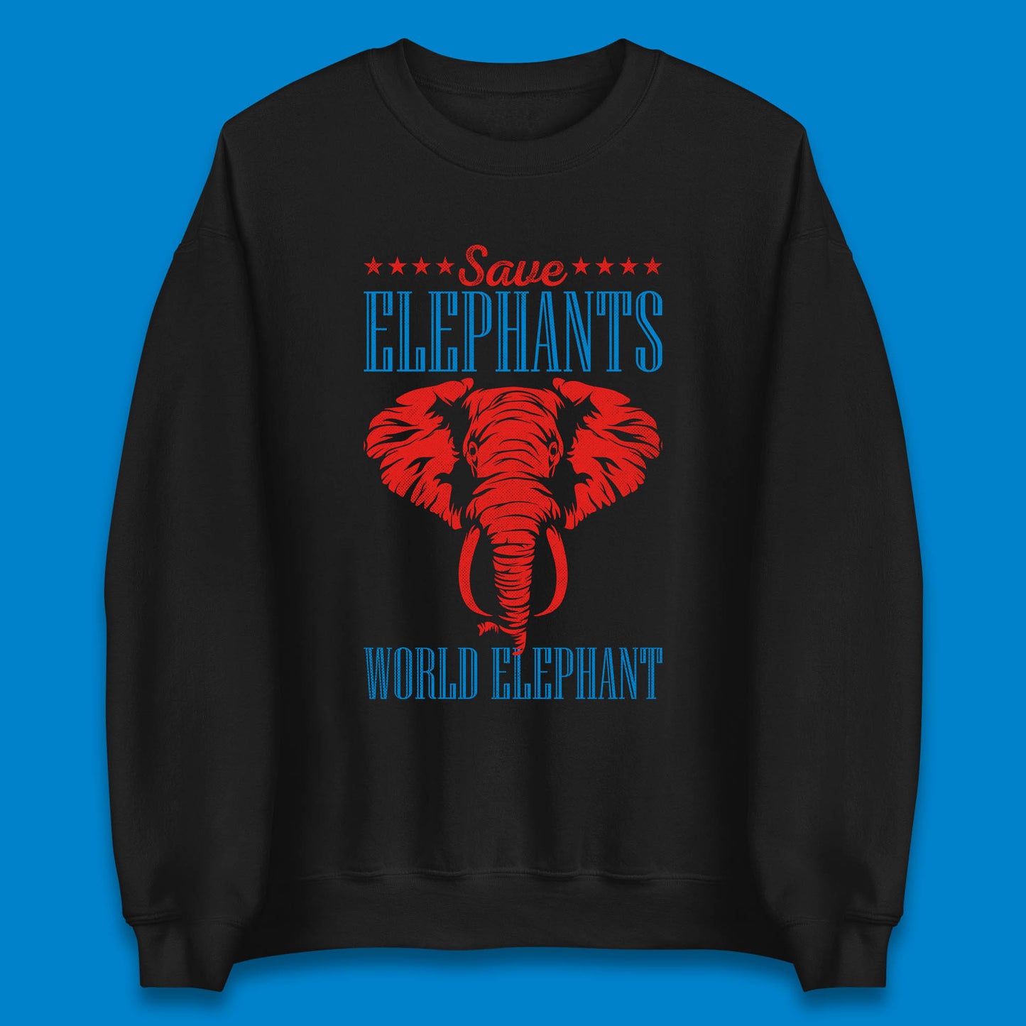 Save The Elephants World Elephant Day Zoo Animal Wildlife Unisex Sweatshirt