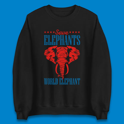 Save The Elephants World Elephant Day Zoo Animal Wildlife Unisex Sweatshirt