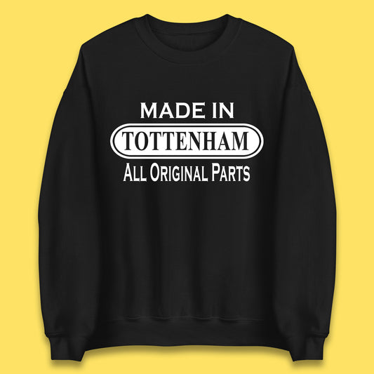Made In Tottenham All Original Parts Vintage Retro Birthday Town In North London, England Gift Unisex Sweatshirt