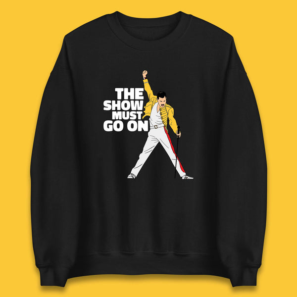 The Show Must Go On Freddie Mercury British Singer Songwriter Unisex Sweatshirt