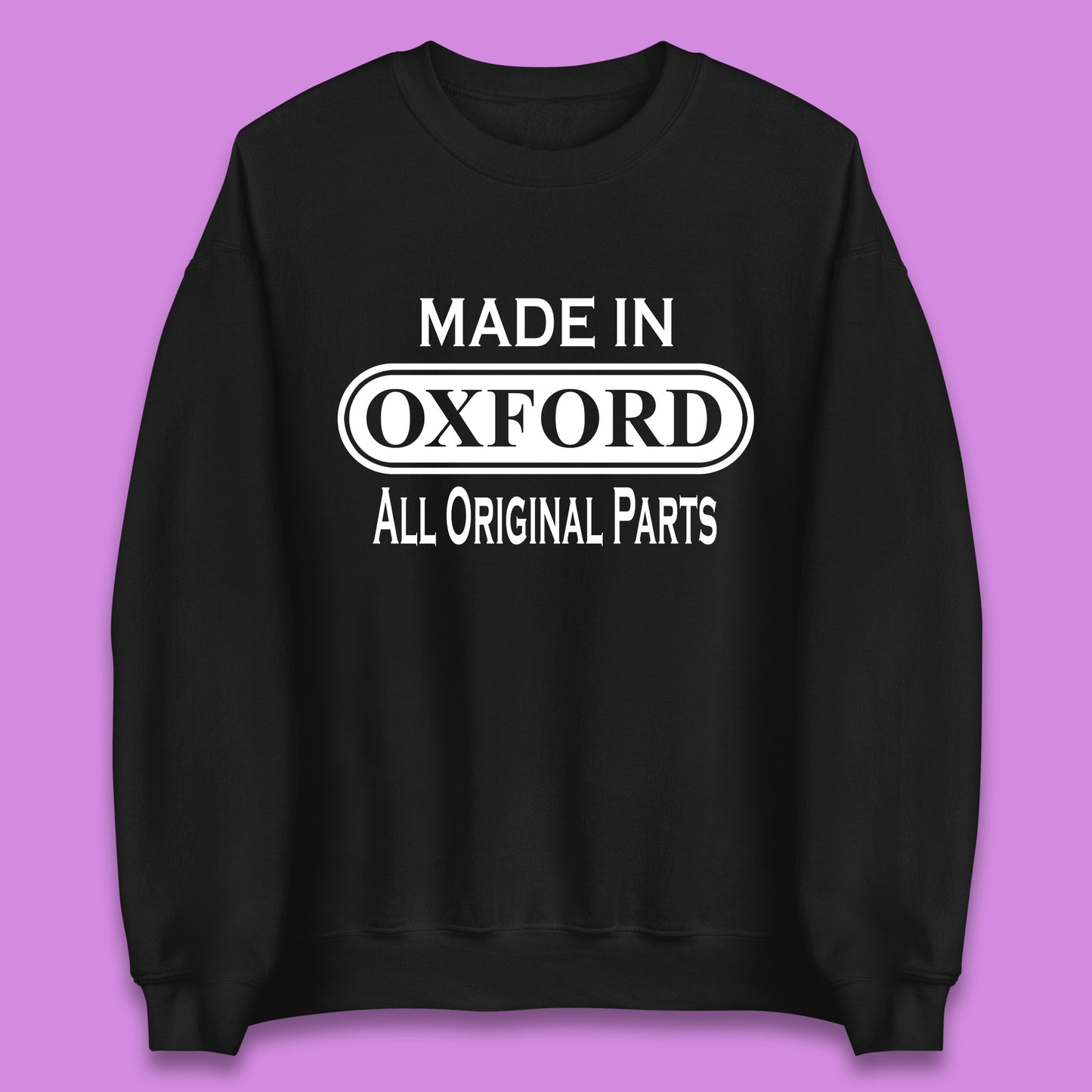Made In Oxford All Original Parts Vintage Retro Birthday City in England Gift Unisex Sweatshirt