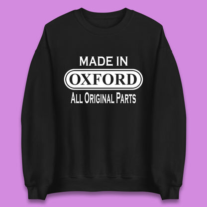 Made In Oxford All Original Parts Vintage Retro Birthday City in England Gift Unisex Sweatshirt