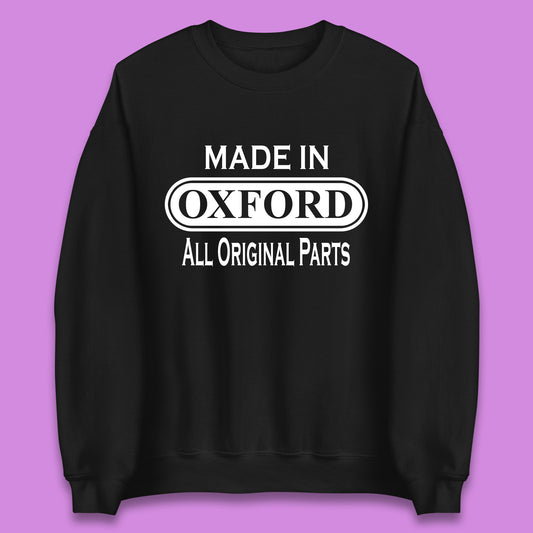 Made In Oxford All Original Parts Vintage Retro Birthday City in England Gift Unisex Sweatshirt