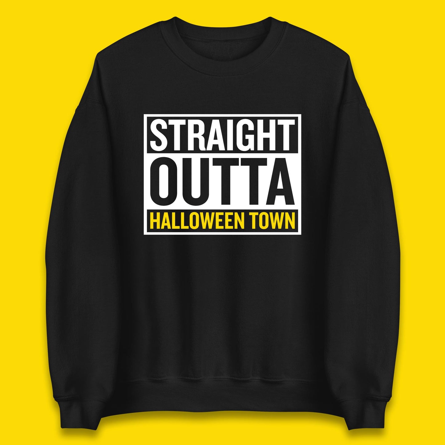 Straight Outta Halloween Town Horror Scary Spooky Season Unisex Sweatshirt