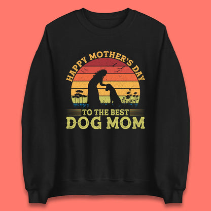 Happy Mother's Day To The Best Dog Mom Unisex Sweatshirt