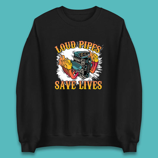 Loud Pipes Save Lives Hot Rod Motor Vehicle Flaming Engine Unisex Sweatshirt