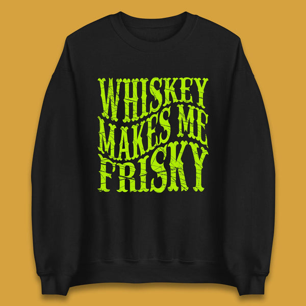 Whiskey Makes Me Frisky Unisex Sweatshirt