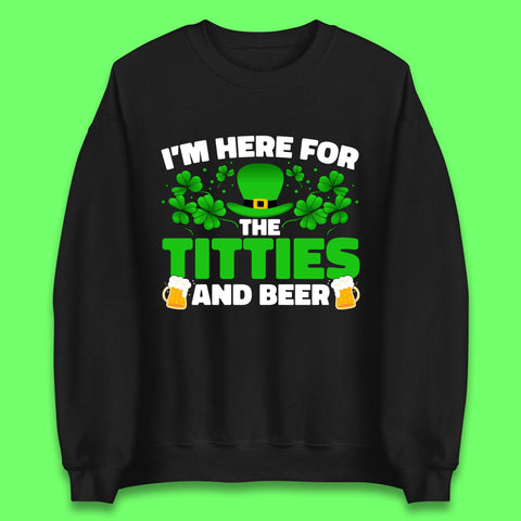 I'm Here For The Titties And Beer Unisex Sweatshirt