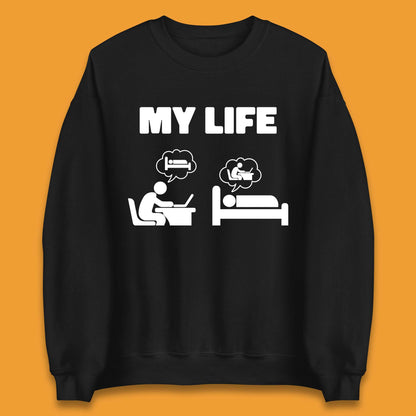 My Life Unisex Sweatshirt