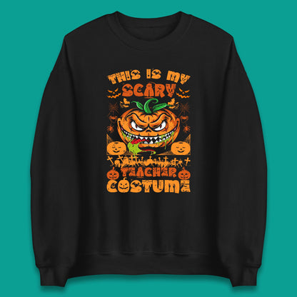 Halloween Teacher This Is My Scary Teacher Costume Back To School Teacher Appreciation Gift Unisex Sweatshirt