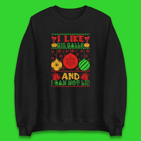 I Like Big Balls And I Can Not Lie Funny Christmas Holiday Quote Xmas Unisex Sweatshirt