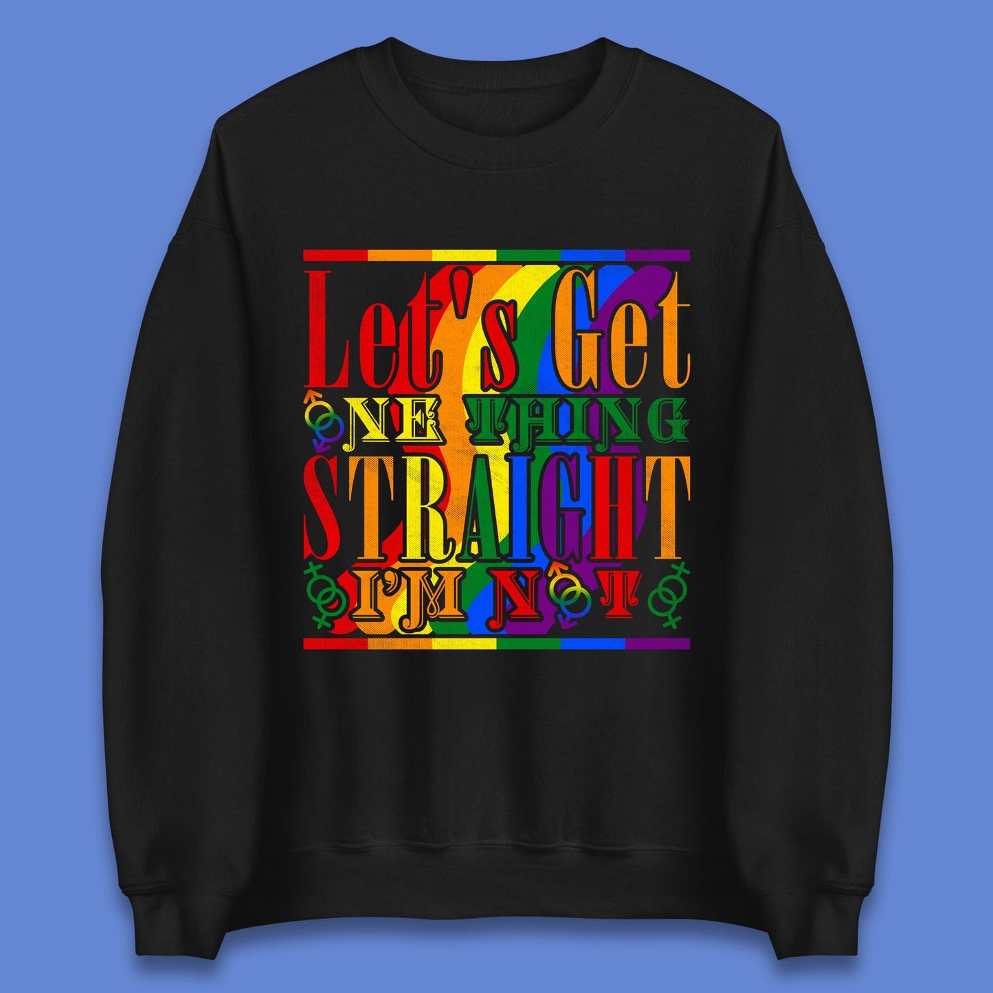 Let's Get One Thing Unisex Sweatshirt
