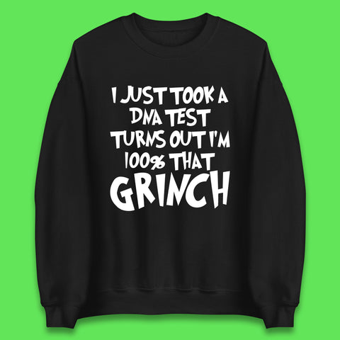 I Just Took A DNA Test Turns Out I'm 100% That Grinch Christmas Grinch Green Cartoon Character Unisex Sweatshirt