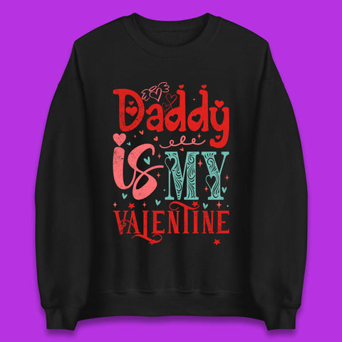 Daddy Is My Valentine Unisex Sweatshirt