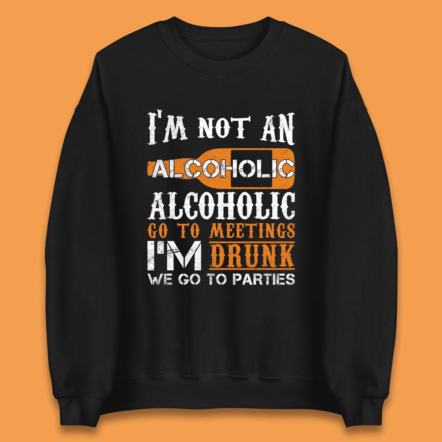 I'm Not An Alcoholic Unisex Sweatshirt