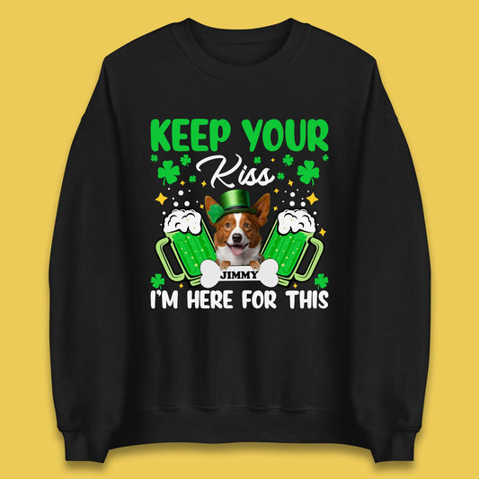 Personalised Keep Your Kiss I'm Here For This Unisex Sweatshirt
