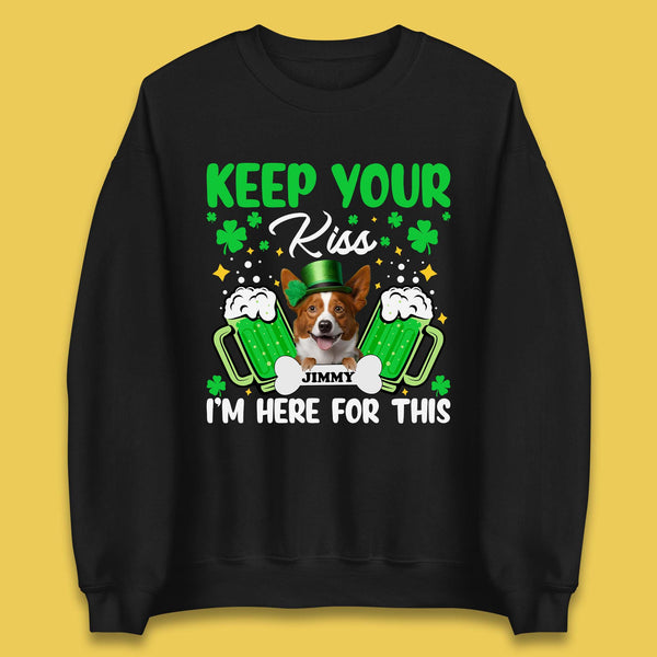 Personalised Keep Your Kiss I'm Here For This Unisex Sweatshirt