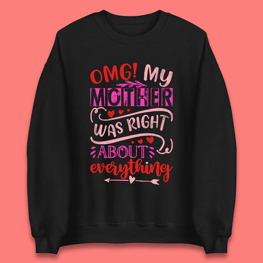 My Mother Was Right Unisex Sweatshirt