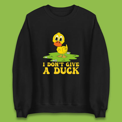 I Don't Give A Duck Funny Humor Rude Joke Novelty Unisex Sweatshirt