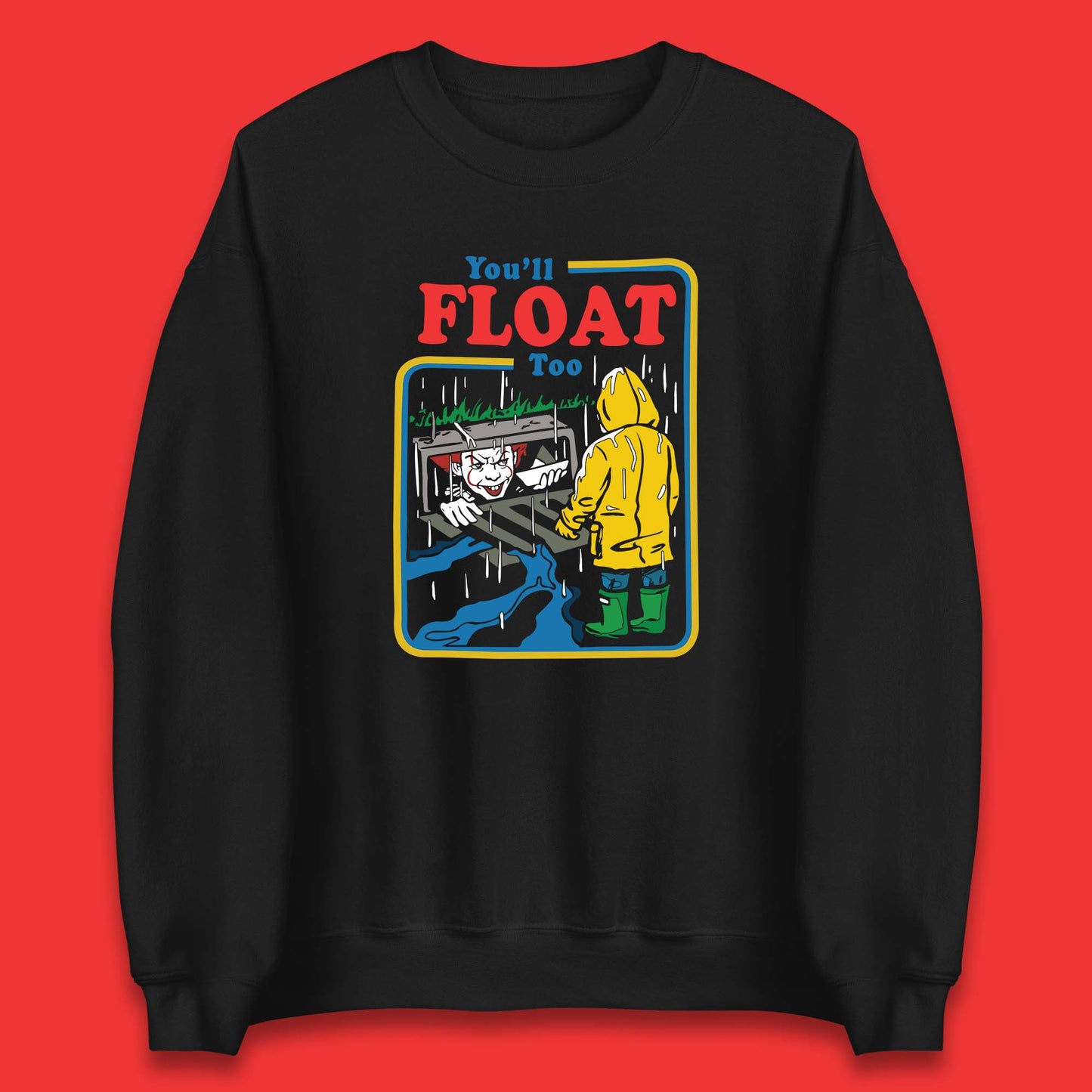 You'll Float Too IT Clown Happy Halloween Pennywise Unisex Sweatshirt