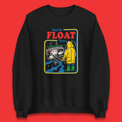 You'll Float Too IT Clown Happy Halloween Pennywise Unisex Sweatshirt