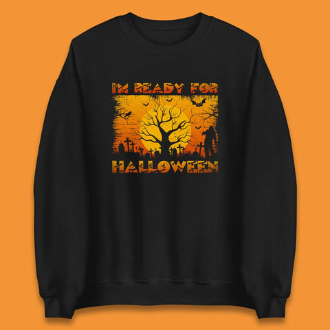I'm Ready For Halloween Horror Scary Halloween Zombie Graveyards With Dead Tree Unisex Sweatshirt