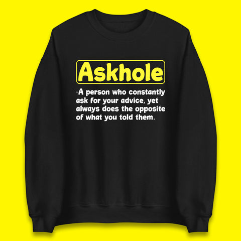 Askhole Funny Meaning Crowdsourced Dictionary Funny Sarcastic Definition Offensive Unisex Sweatshirt