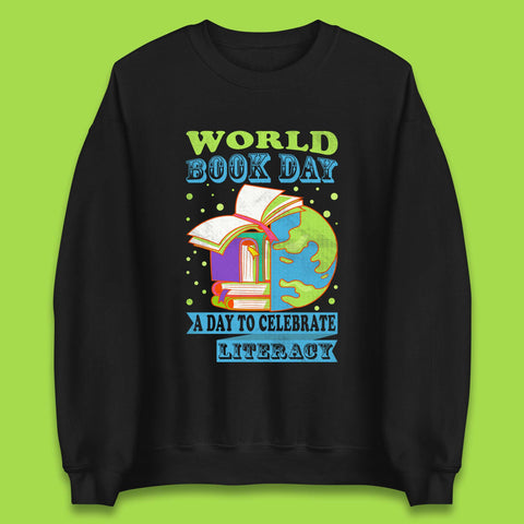World Book Day A Day To Celebrate Literacy Unisex Sweatshirt