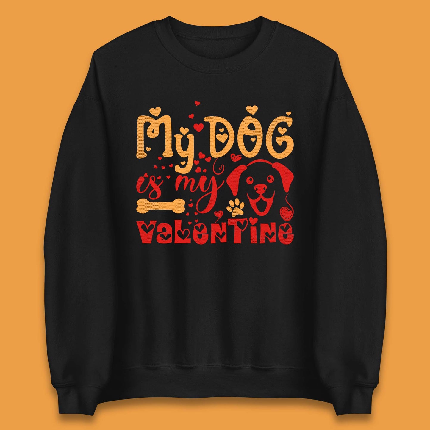 My Dog Is My Valentine Unisex Sweatshirt