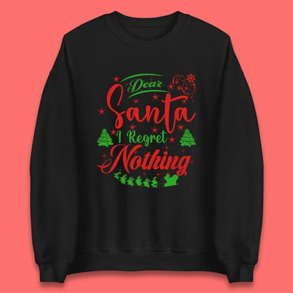 dear santa i regret nothing sweatshirt