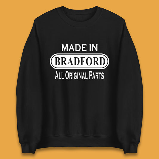 Made In Bradford All Original Parts Vintage Retro Birthday City In West Yorkshire, England Gift Unisex Sweatshirt