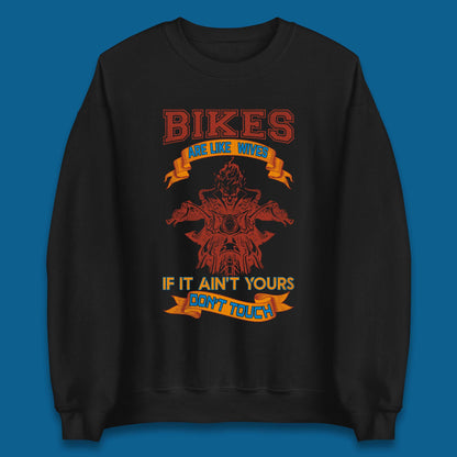 Bikes Are Like Wives Unisex Sweatshirt