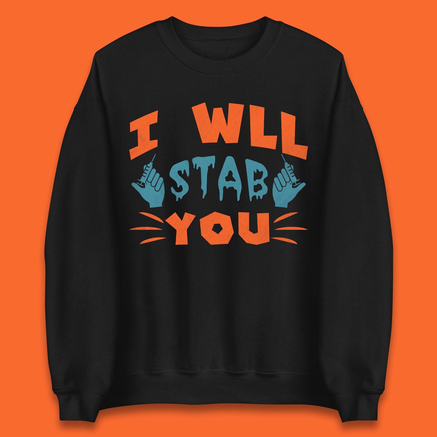 I Will Stab You Unisex Sweatshirt