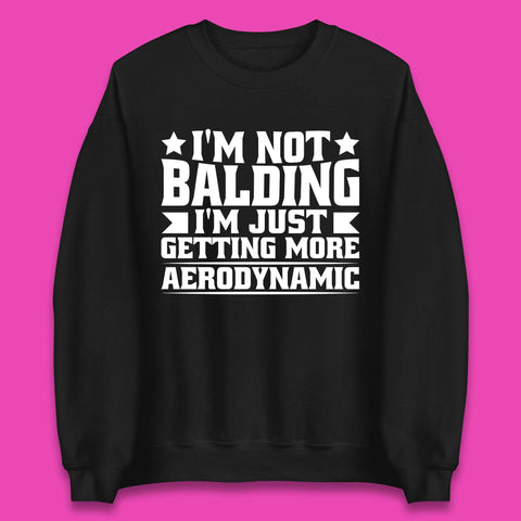 I'm Not Balding Unisex Sweatshirt