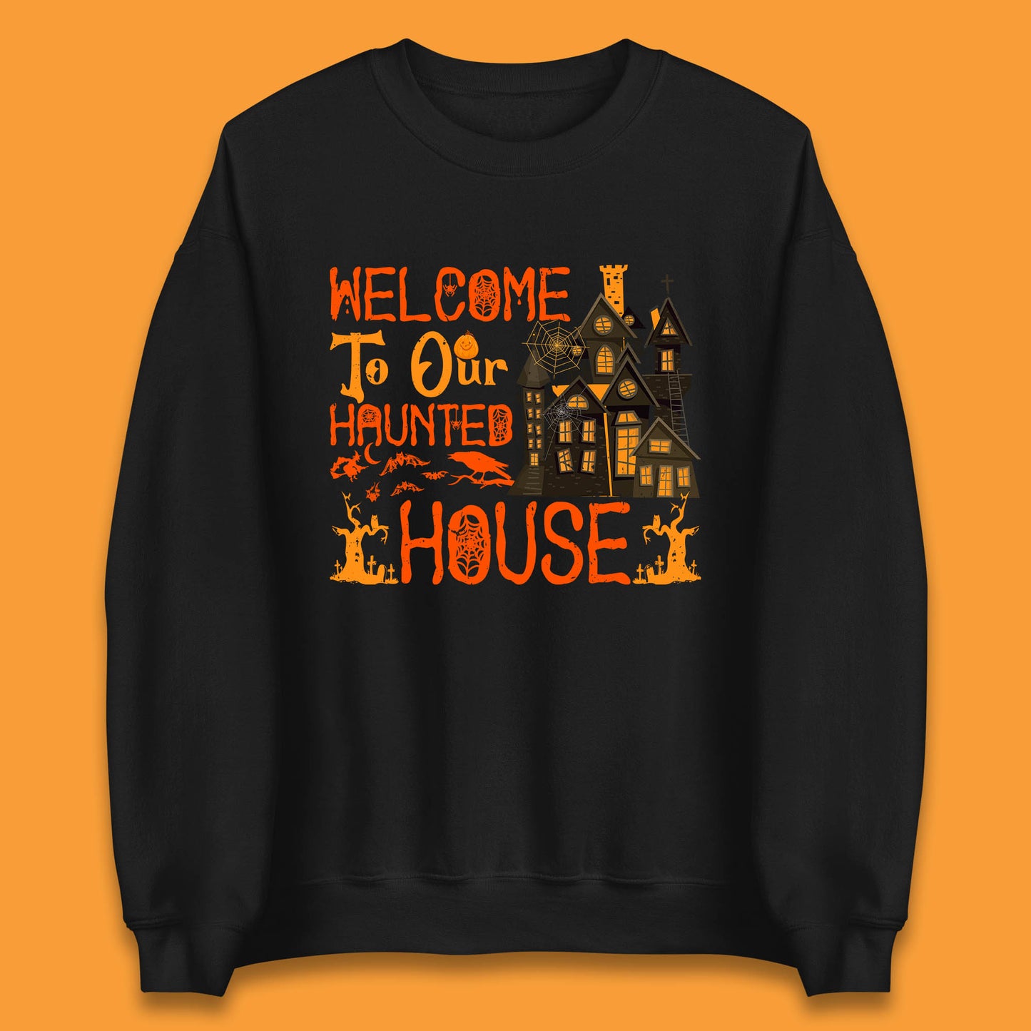 Welcome To Our Haunted House Halloween Horror Scary Spooky House Unisex Sweatshirt