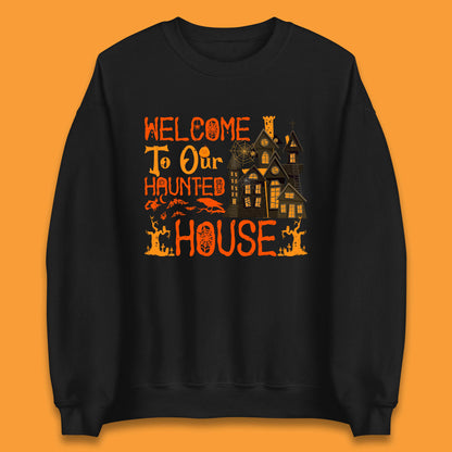 Welcome To Our Haunted House Halloween Horror Scary Spooky House Unisex Sweatshirt