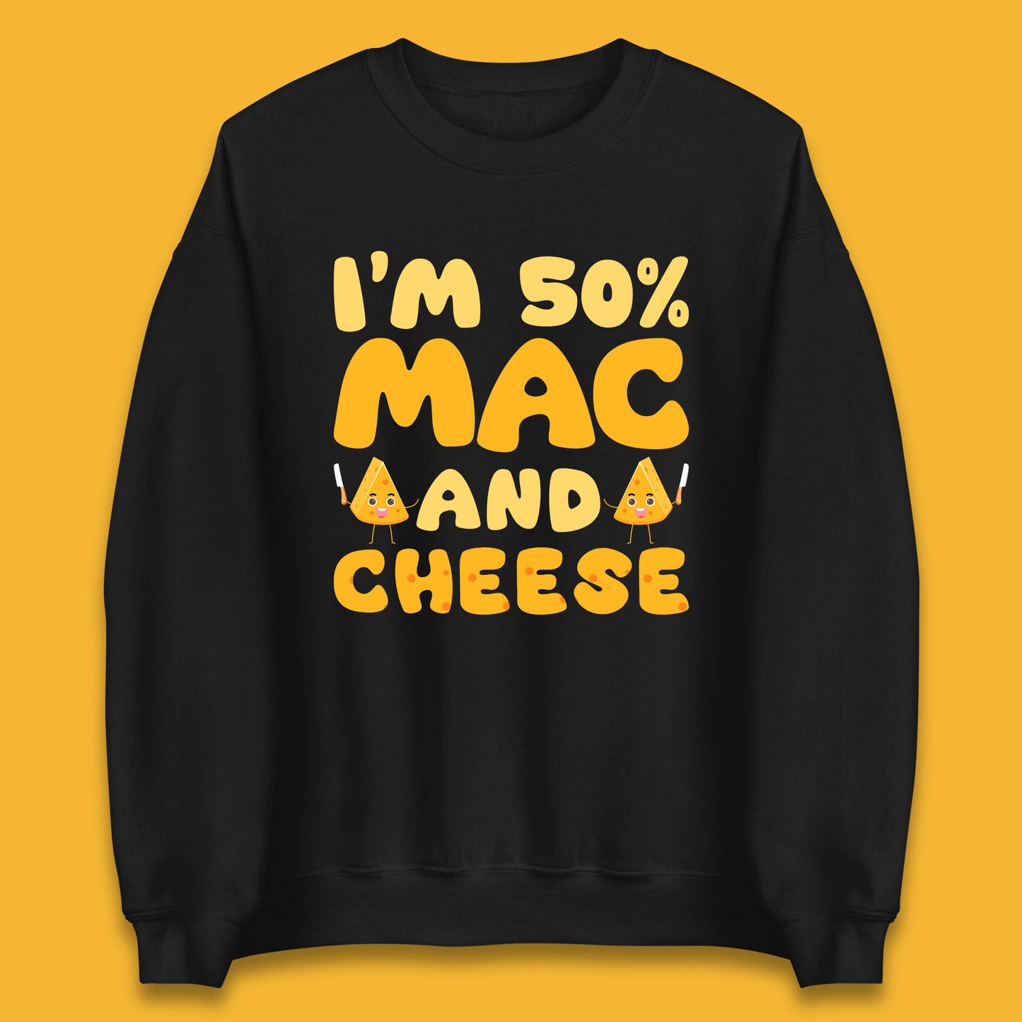 I'm 50% Mac & Cheese Funny Macaroni And Cheese Lover Foodie Food Lover Unisex Sweatshirt