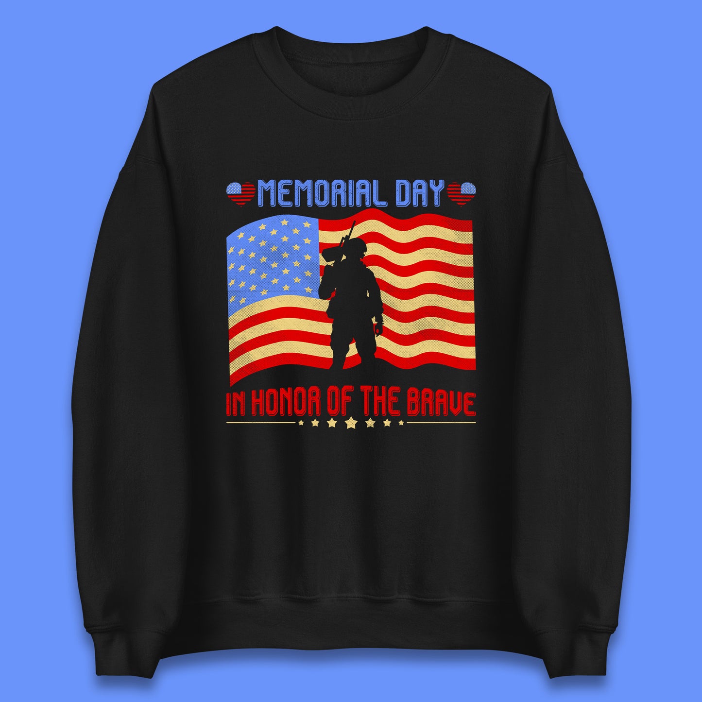 Memorial Day In Honor Of The Brave Heroes Military Soldiers Armed Forces Supporter Unisex Sweatshirt