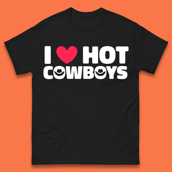 I Love Hot Cowboys Funny Country Western Rodeo Farm Funny Slogan Mens Tee Top