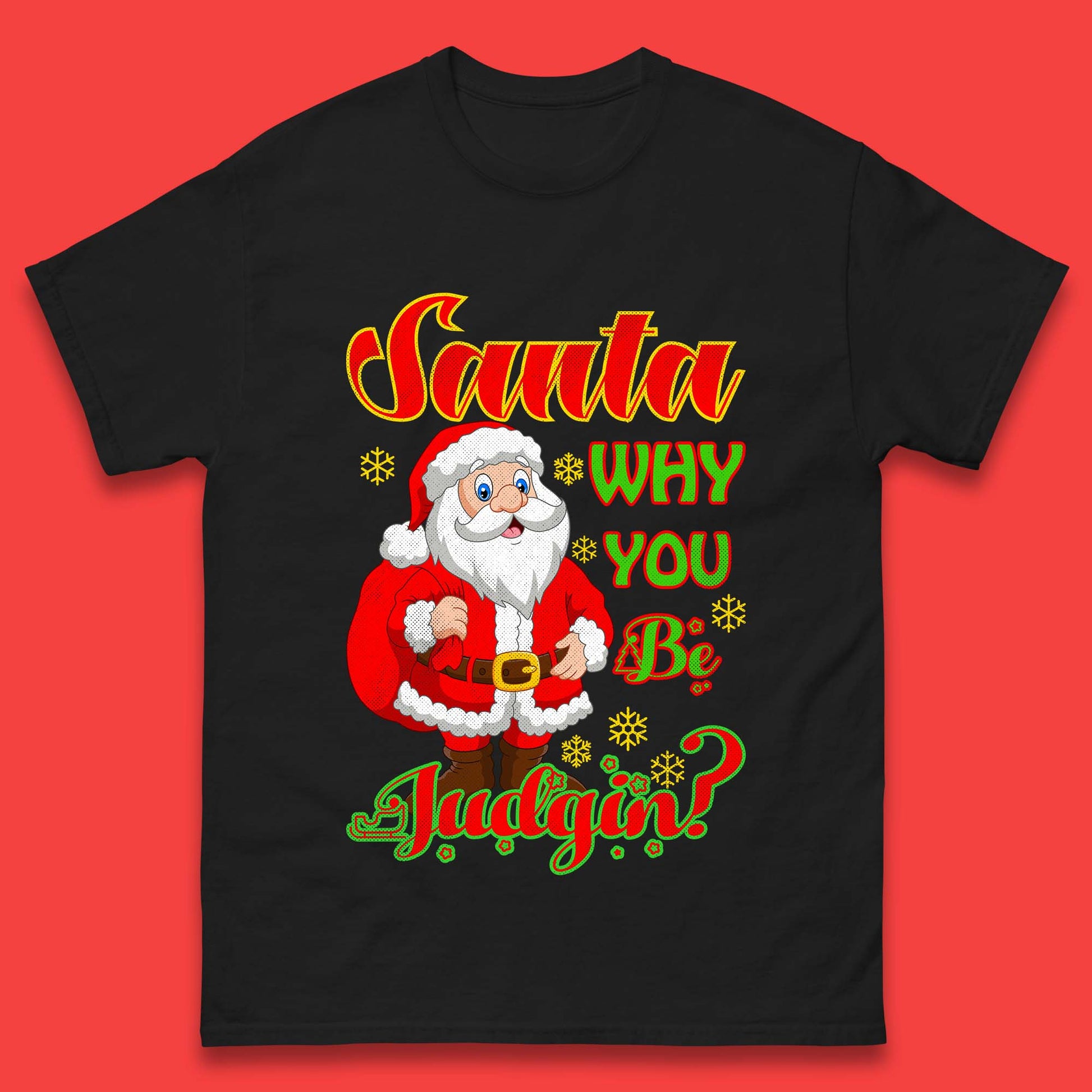 santa why you be judgin t shirt