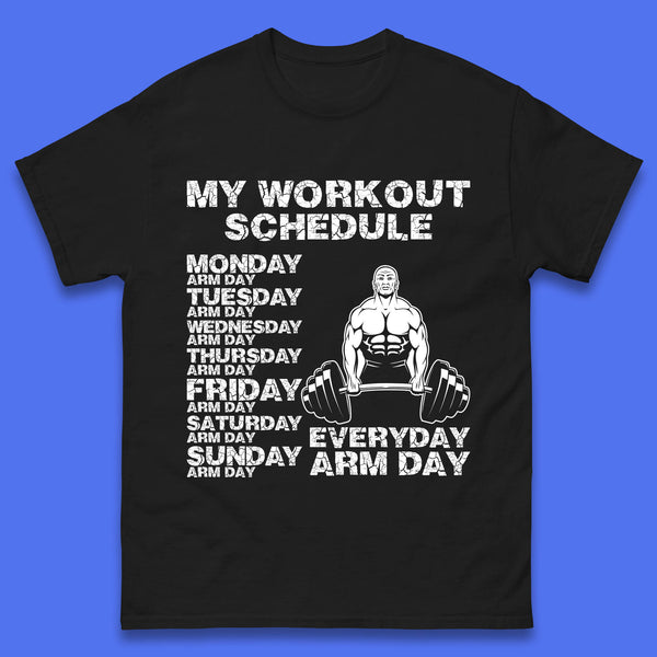 My Workout Schedule Everyday Arm Day Daily Routine  Arm Gym Workout Everyday Of Week Arm Day Fitness Mens Tee Top