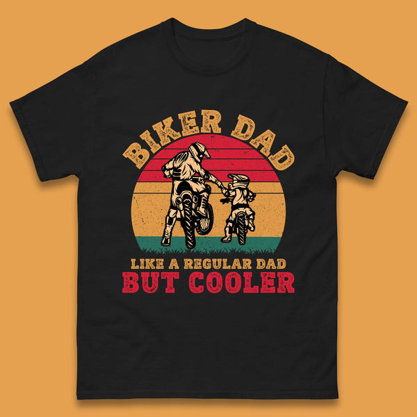 Biker Dad Like A Regular Dad But Cooler Mens T-Shirt