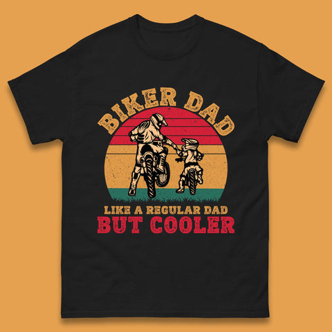 Biker Dad Like A Regular Dad But Cooler Mens T-Shirt
