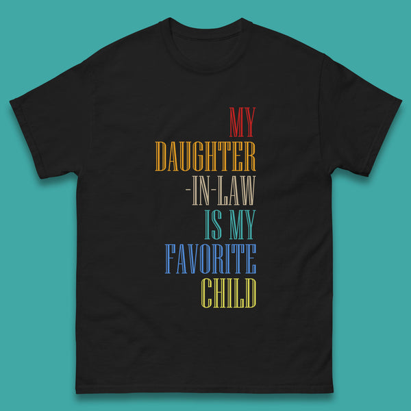 My Daughter In Law Is My Favorite Child Funny In Laws Family Humor Mens Tee Top