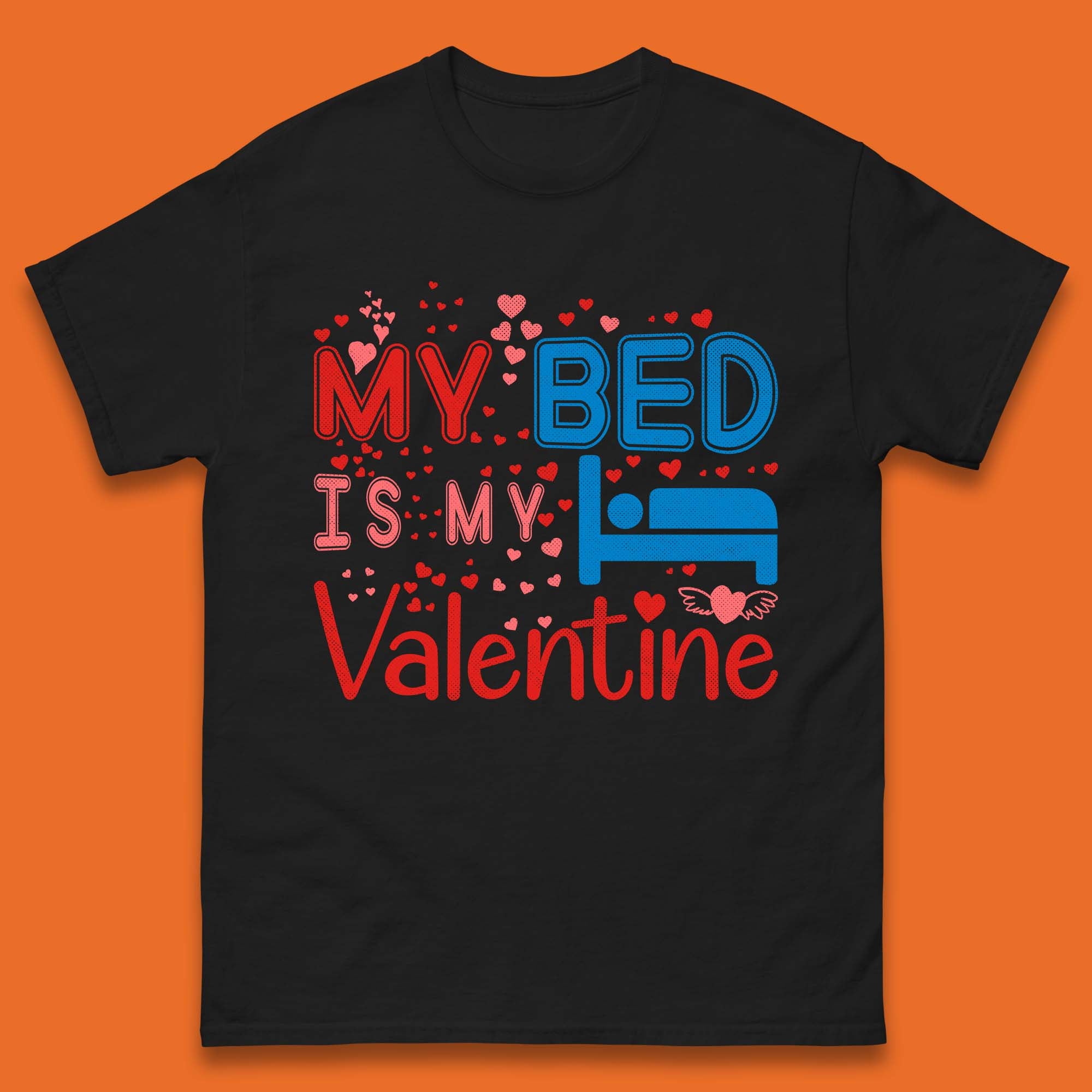 My Bed Is My Valentine Mens T-Shirt