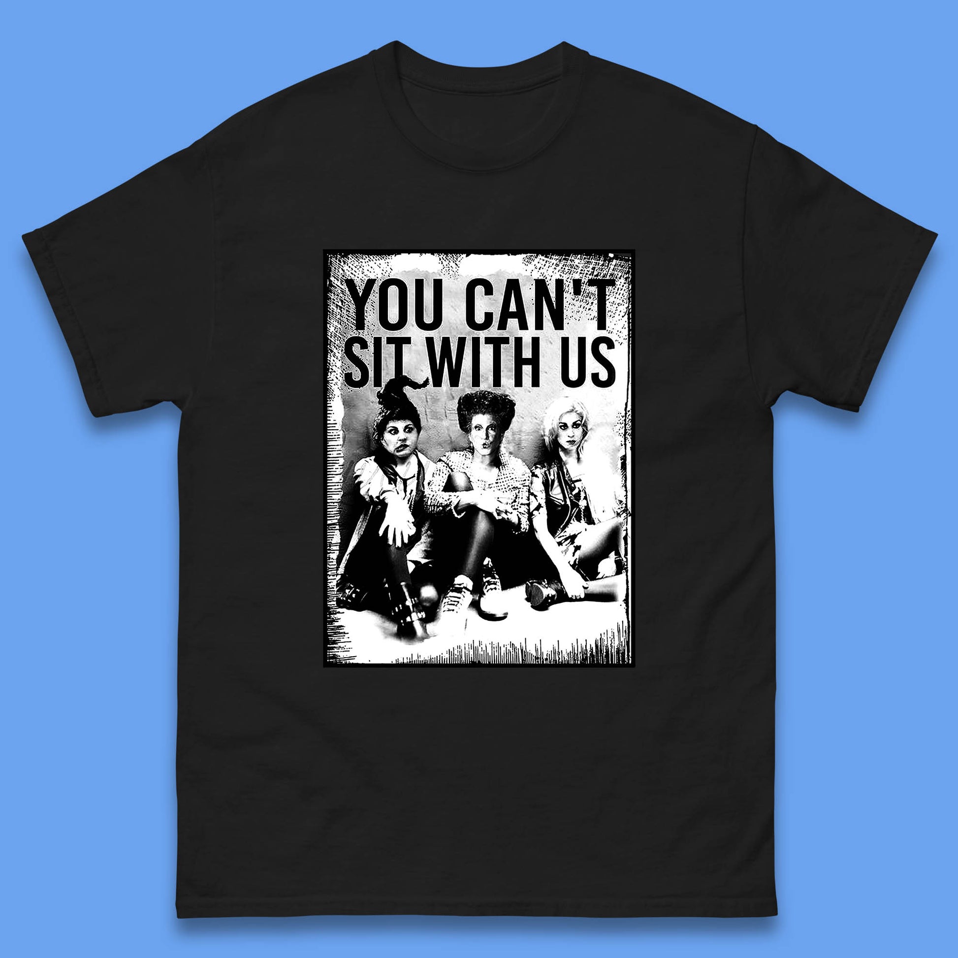You Can't Sit with Us T Shirt